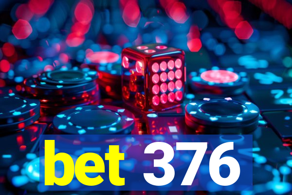 bet 376